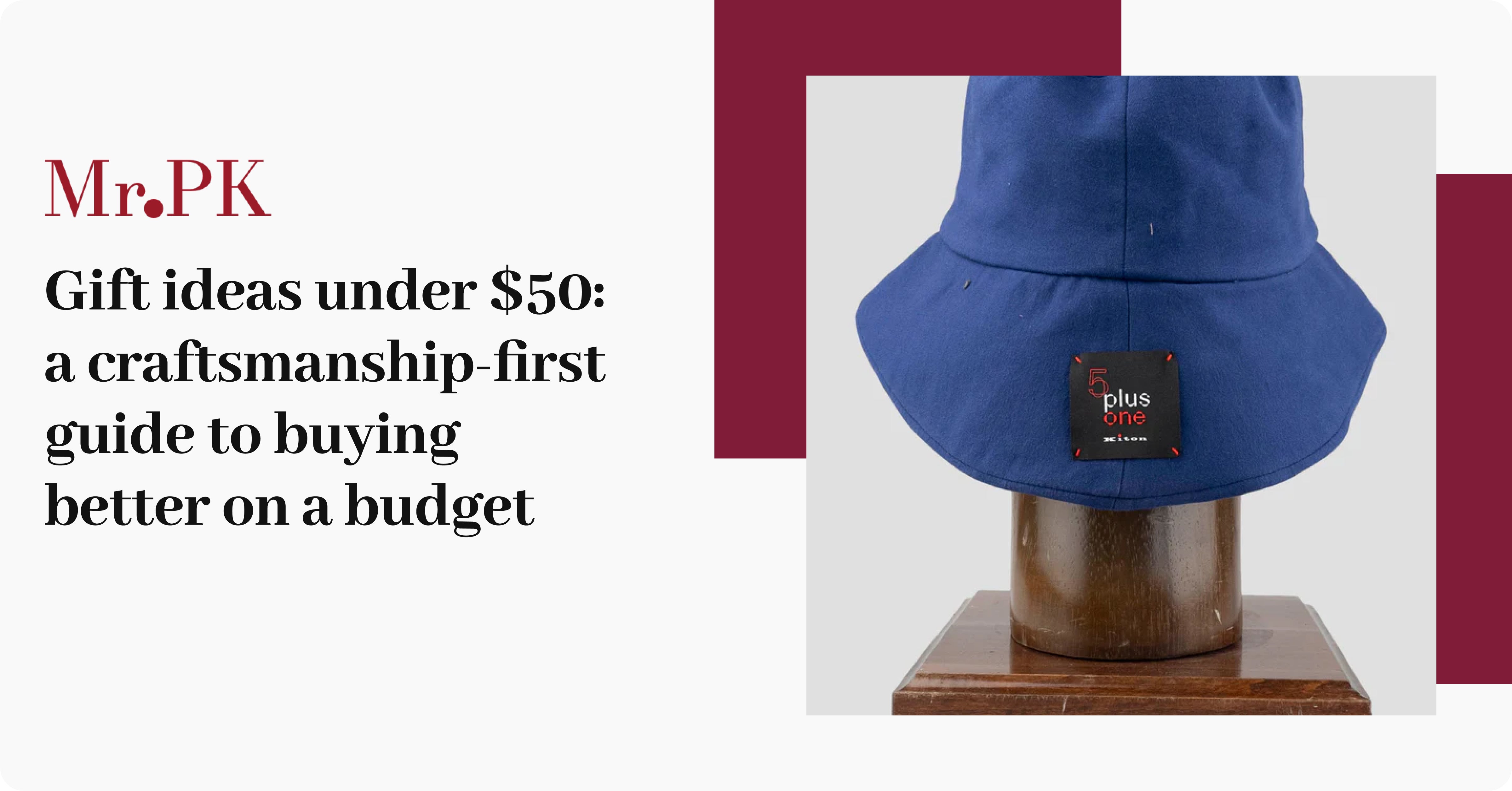 Gift ideas under $50: a craftsmanship-first guide to buying better on ...